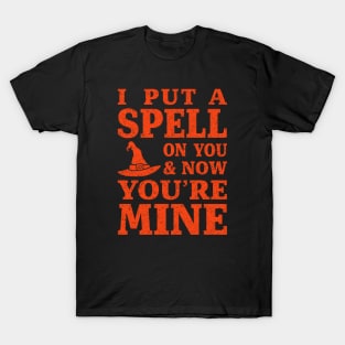 I Put a Spell on You and Now You're Mine - Orange T-Shirt